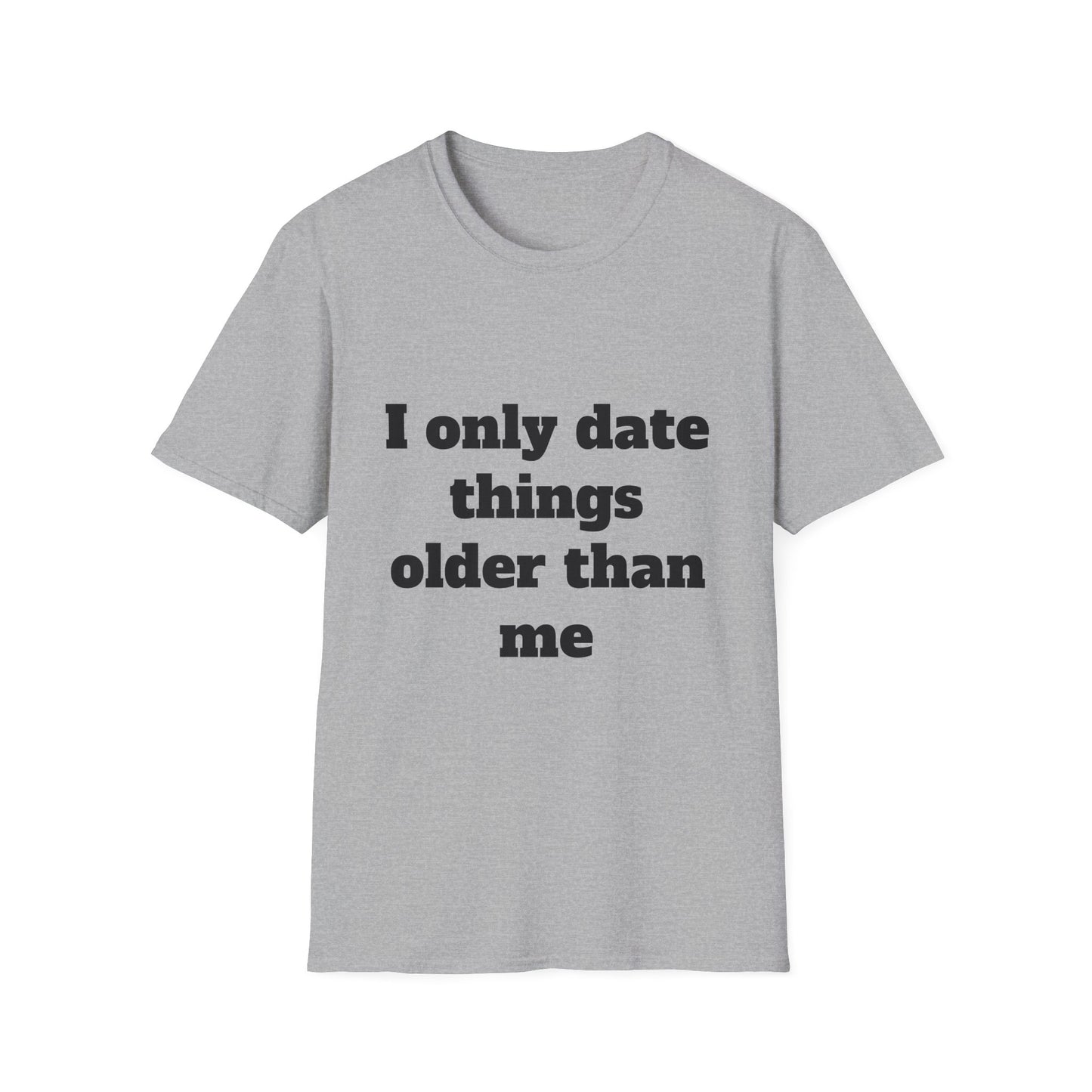 "I Only Date Things Older Than Me" Unisex Tee – Flip Side Collectibles Exclusive