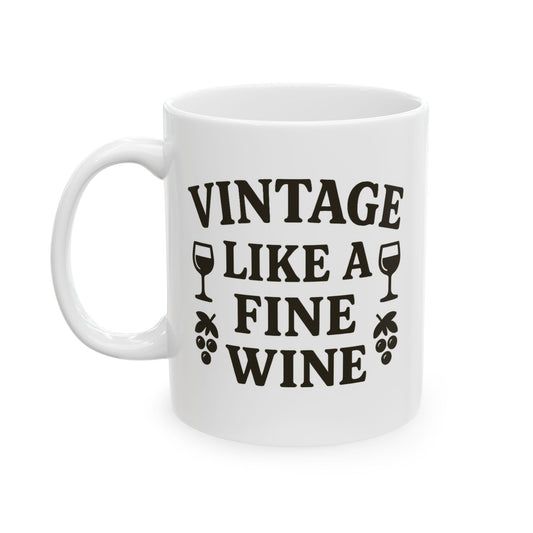 "Vintage like a fine wine" Ceramic Mug, (11oz, 15oz)